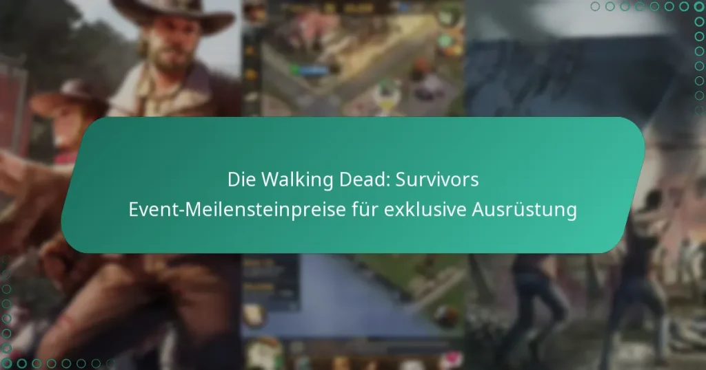 Die Walking Dead: Survivors Event-Meilensteinpreise für exklusive Ausrüstung