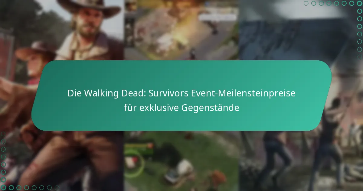 Die Walking Dead: Survivors Event-Meilensteinpreise für exklusive Gegenstände