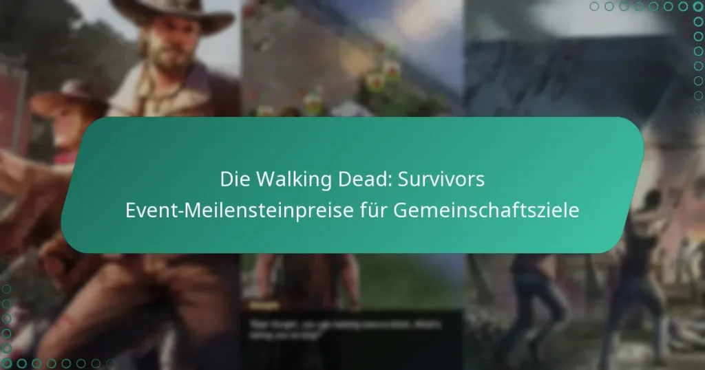 Die Walking Dead: Survivors Event-Meilensteinpreise für Gemeinschaftsziele