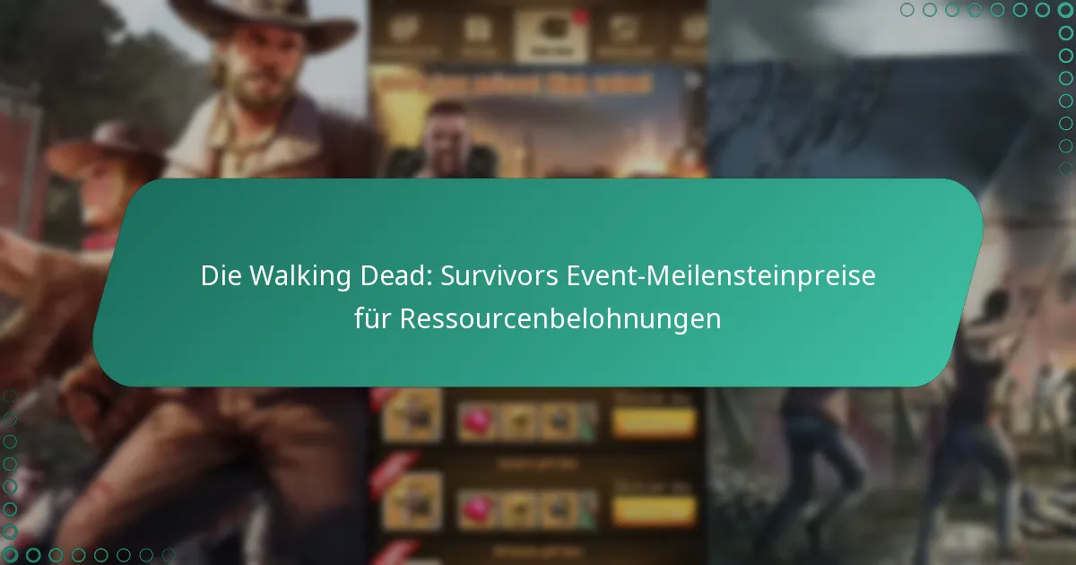 Die Walking Dead: Survivors Event-Meilensteinpreise für Ressourcenbelohnungen