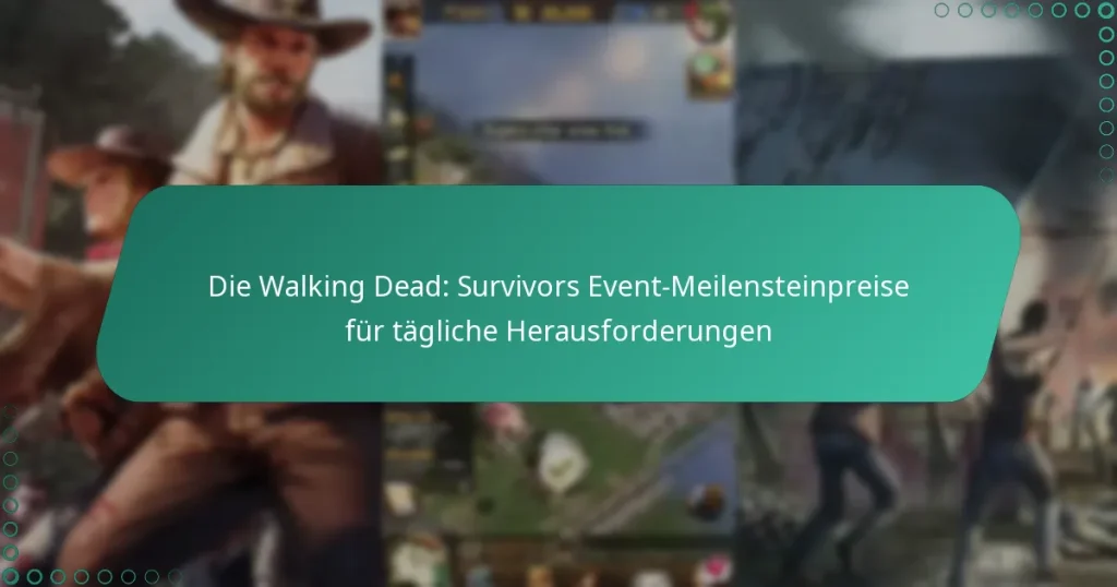 Die Walking Dead: Survivors Event-Meilensteinpreise für tägliche Herausforderungen