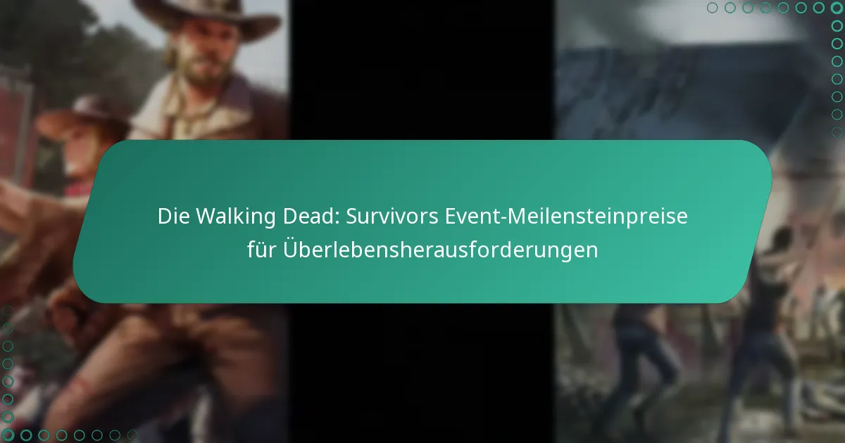Die Walking Dead: Survivors Event-Meilensteinpreise für Überlebensherausforderungen