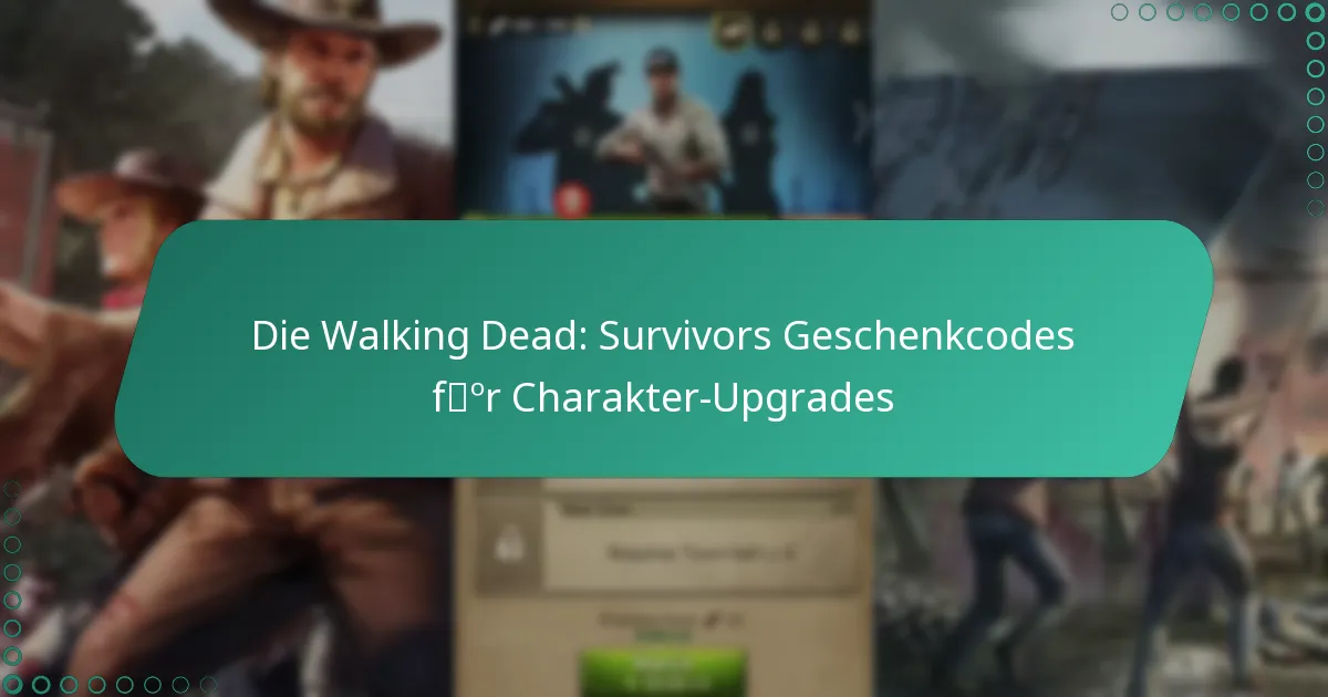 Die Walking Dead: Survivors Geschenkcodes für Charakter-Upgrades