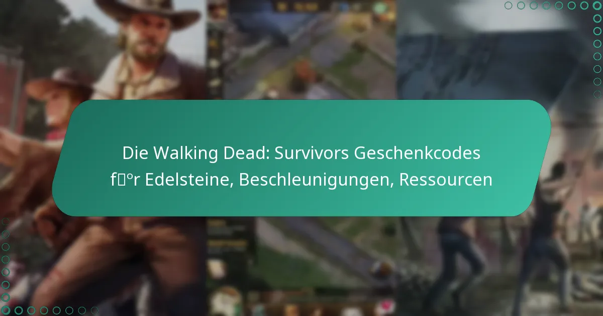 Die Walking Dead: Survivors Geschenkcodes für Edelsteine, Beschleunigungen, Ressourcen
