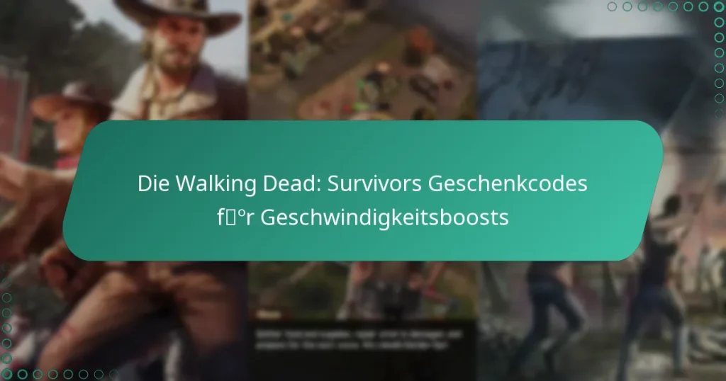 Die Walking Dead: Survivors Geschenkcodes für Geschwindigkeitsboosts