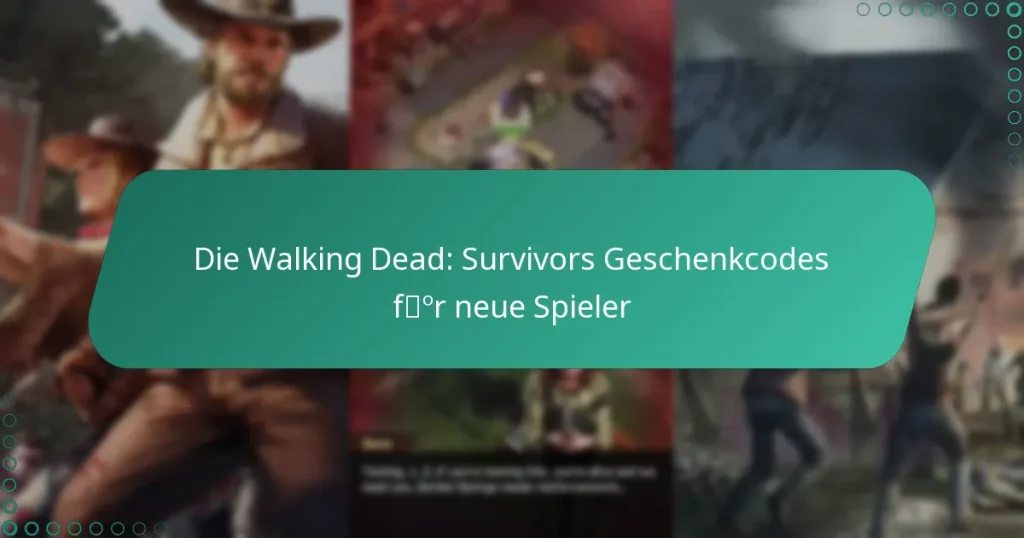 Die Walking Dead: Survivors Geschenkcodes für neue Spieler
