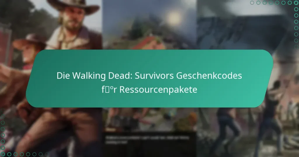 Die Walking Dead: Survivors Geschenkcodes für Ressourcenpakete