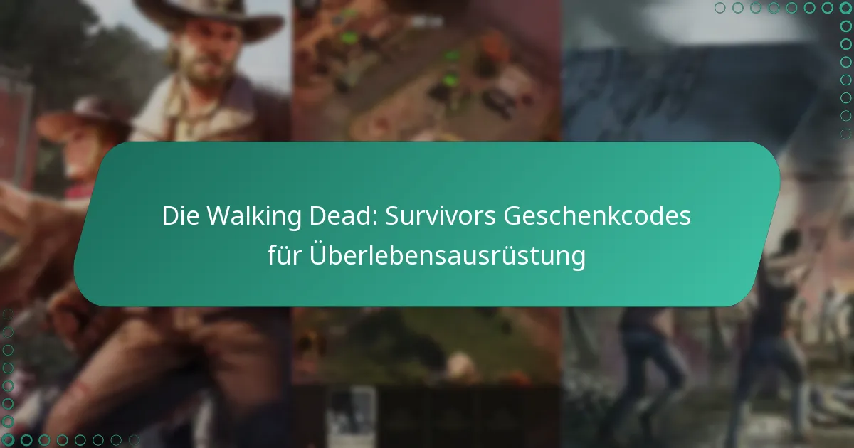 Die Walking Dead: Survivors Geschenkcodes für Überlebensausrüstung