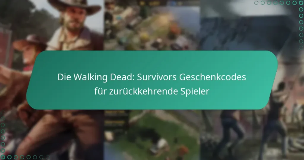 Die Walking Dead: Survivors Geschenkcodes für zurückkehrende Spieler
