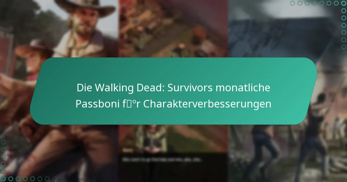 Die Walking Dead: Survivors monatliche Passboni für Charakterverbesserungen