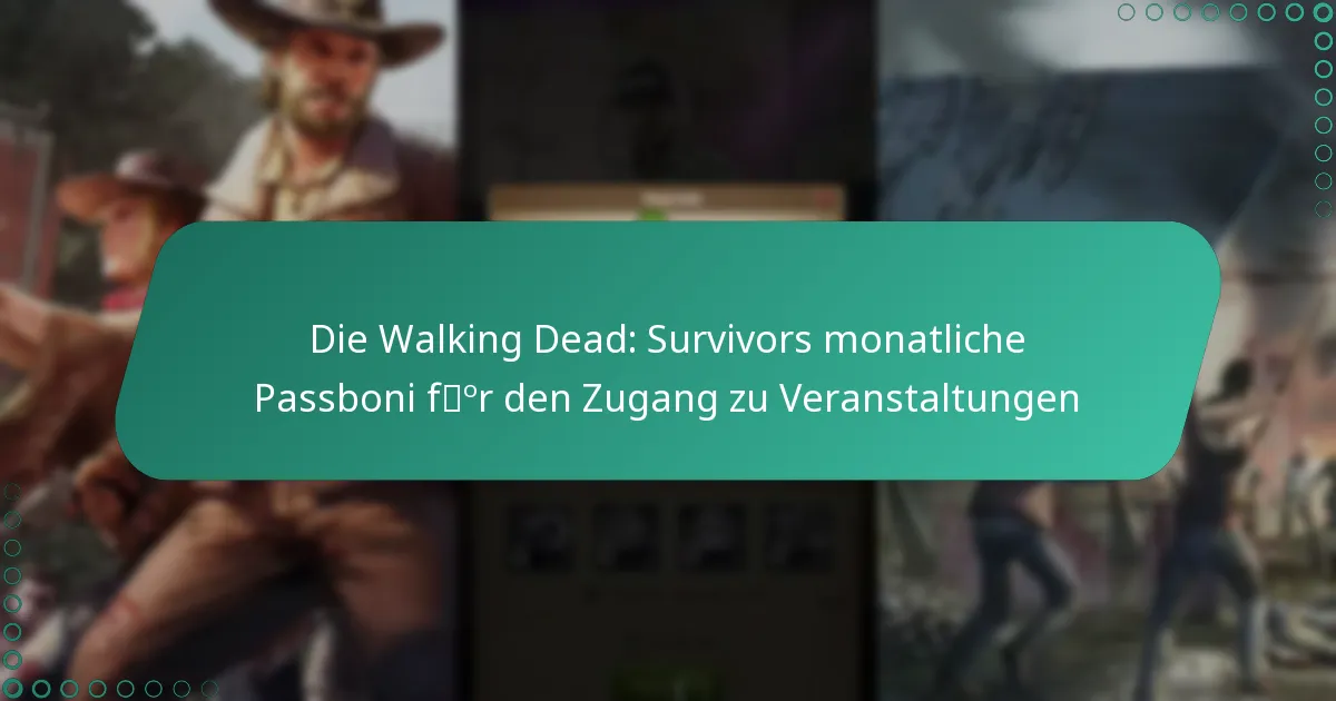 Die Walking Dead: Survivors monatliche Passboni für den Zugang zu Veranstaltungen