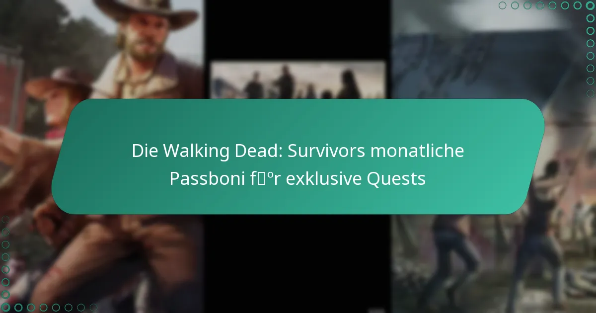 Die Walking Dead: Survivors monatliche Passboni für exklusive Quests