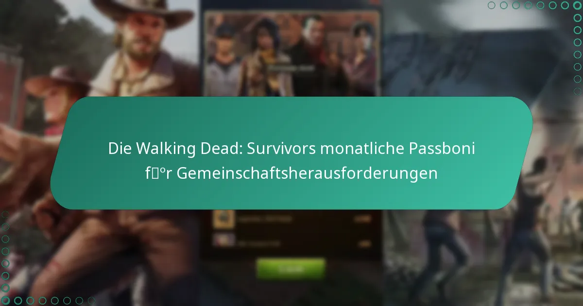 Die Walking Dead: Survivors monatliche Passboni für Gemeinschaftsherausforderungen