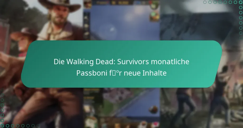 Die Walking Dead: Survivors monatliche Passboni für neue Inhalte