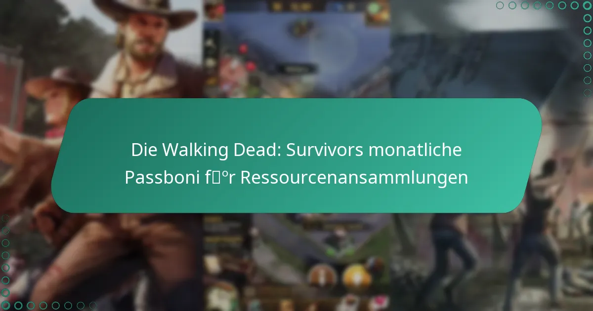 Die Walking Dead: Survivors monatliche Passboni für Ressourcenansammlungen