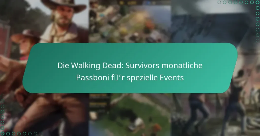 Die Walking Dead: Survivors monatliche Passboni für spezielle Events