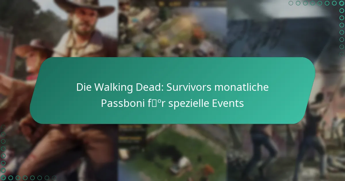 Die Walking Dead: Survivors monatliche Passboni für spezielle Events