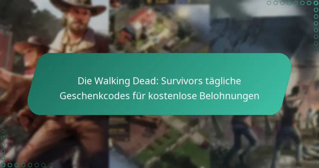 Die Walking Dead: Survivors tägliche Geschenkcodes für kostenlose Belohnungen