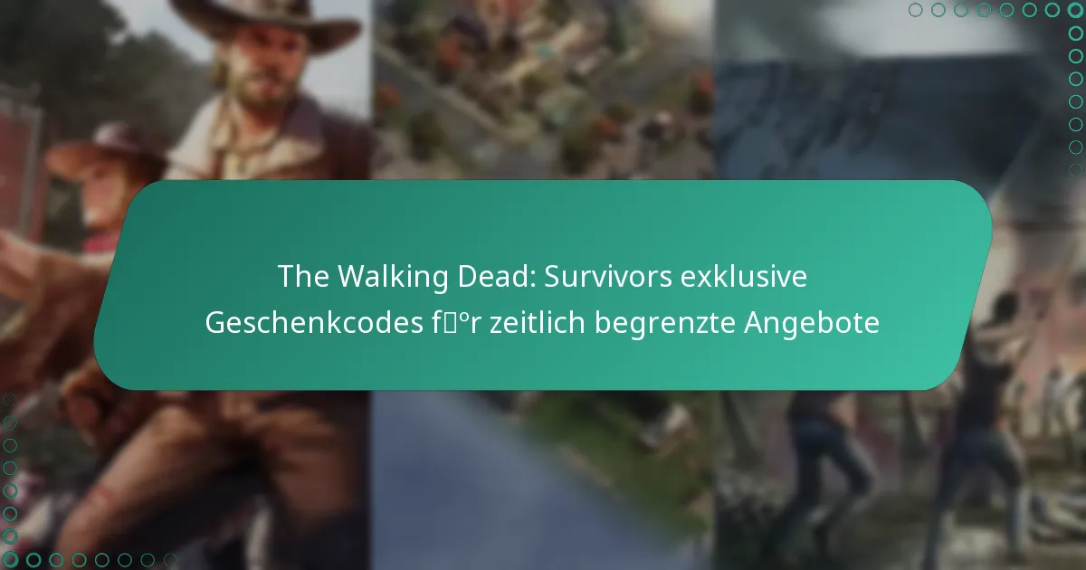 The Walking Dead: Survivors exklusive Geschenkcodes für zeitlich begrenzte Angebote