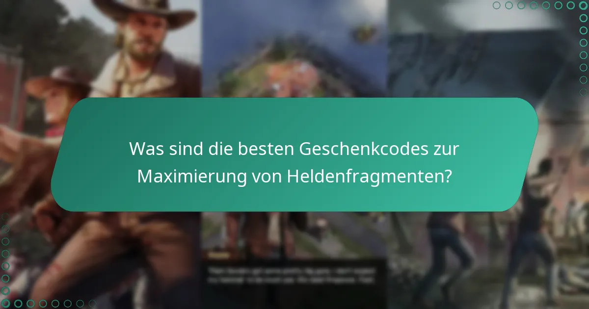 Welche Geschenkcodes sind derzeit aktiv für Heldenfragmente?