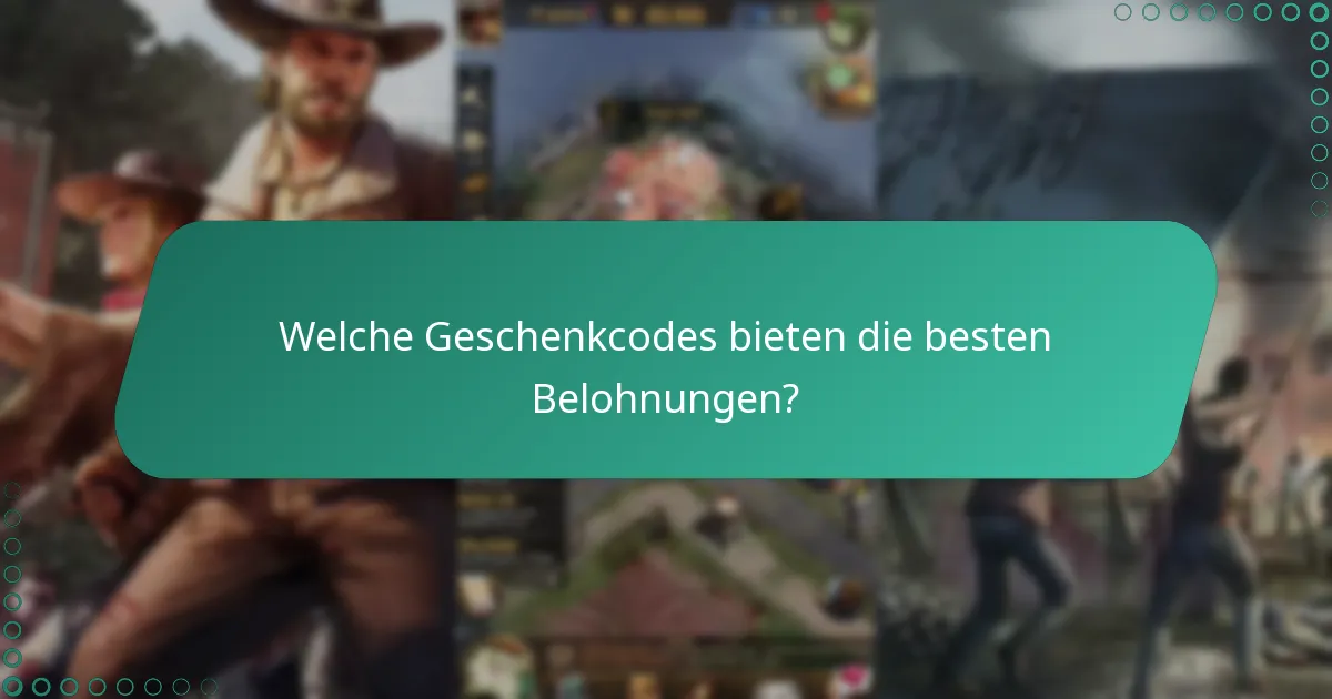 Welche Geschenkcodes bieten die besten Belohnungen?