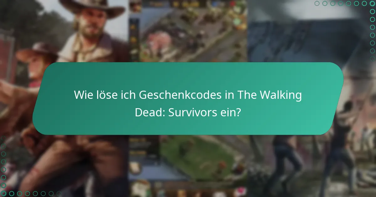 Was sind die Vorteile der Verwendung von Geschenkcodes in The Walking Dead: Survivors?